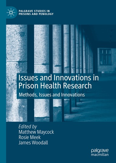 Matthew Maycock, Rosie Meek, James Woodall - Issues and Innovations in Prison Health Research, Inbunden