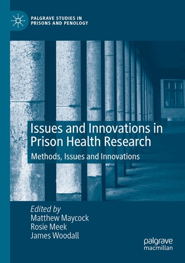Matthew Maycock, Rosie Meek, James Woodall - Issues and Innovations in Prison Health Research, Häftad