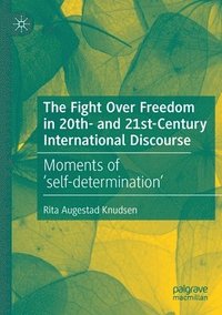 bokomslag The Fight Over Freedom in 20th- and 21st-Century International Discourse