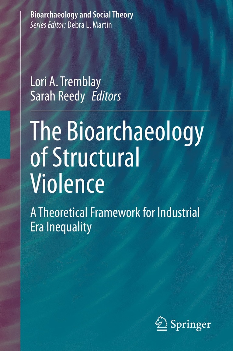 Lori A. Tremblay, Sarah Reedy - Bioarchaeology of Structural Violence, Inbunden