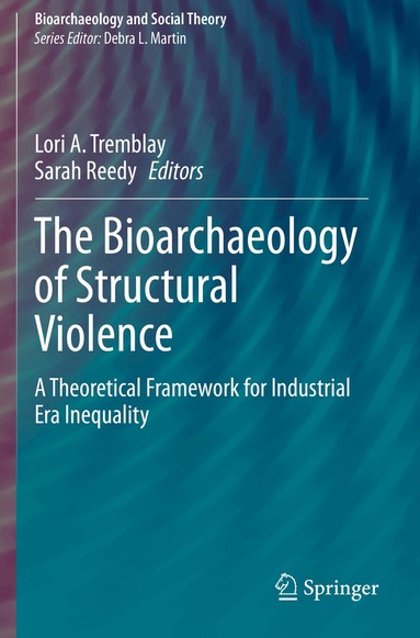 Lori A. Tremblay, Sarah Reedy - Bioarchaeology of Structural Violence, Häftad