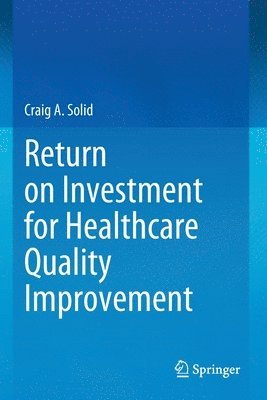 bokomslag Return on Investment for Healthcare Quality Improvement