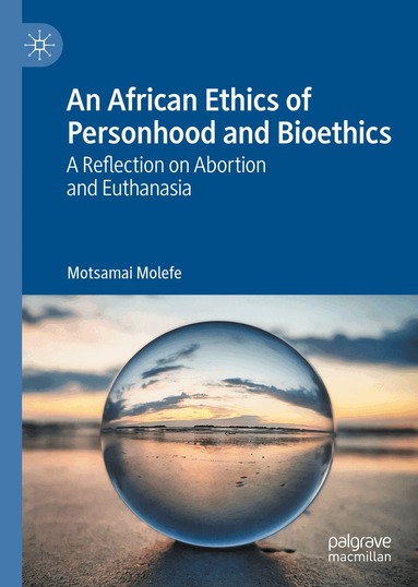 Motsamai Molefe - African Ethics of Personhood and Bioethics, Inbunden