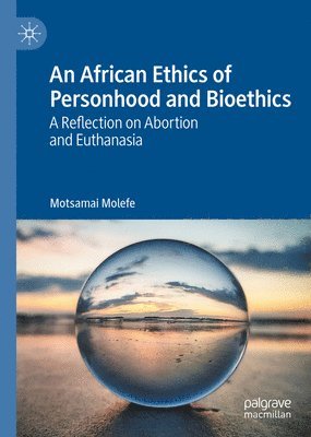 An African Ethics of Personhood and Bioethics 1