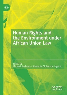 Human Rights and the Environment under African Union Law 1