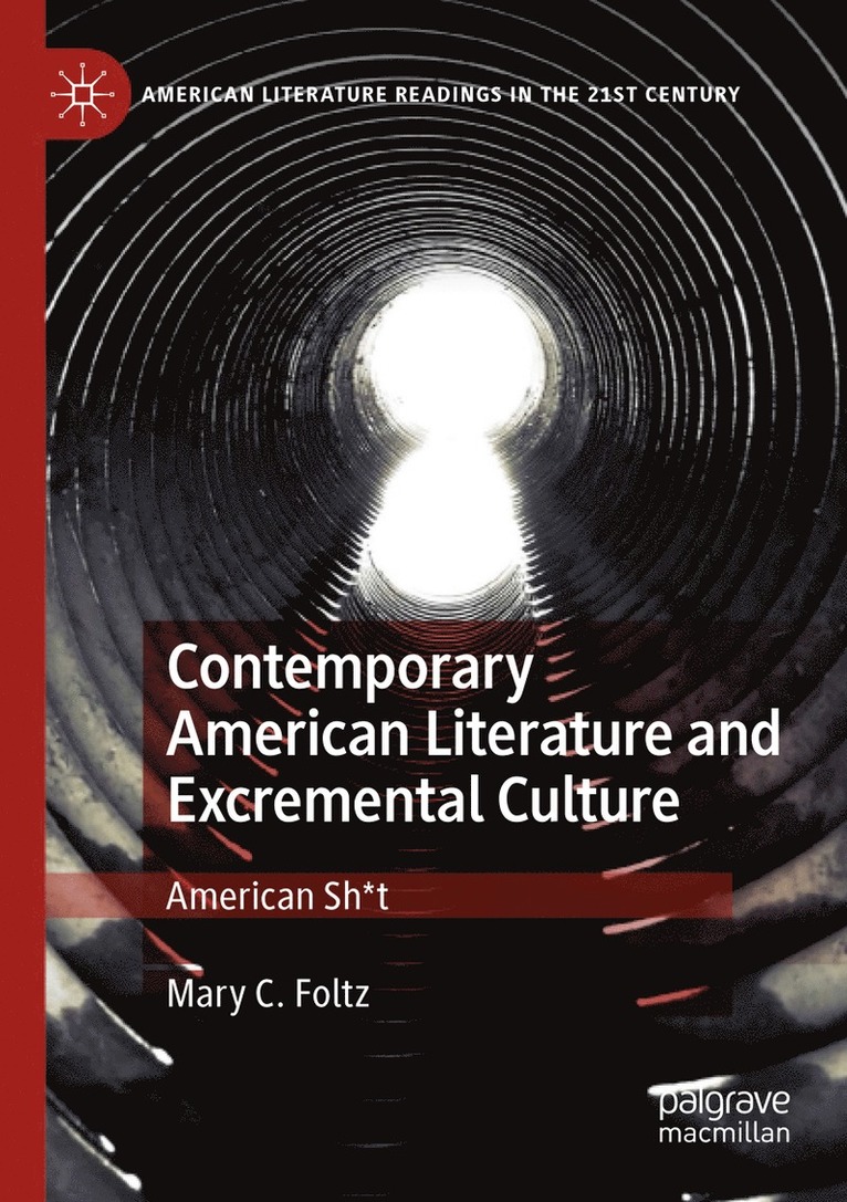 Mary C. Foltz - Contemporary American Literature and Excremental Culture, Häftad