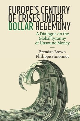 Europe's Century of Crises Under Dollar Hegemony 1