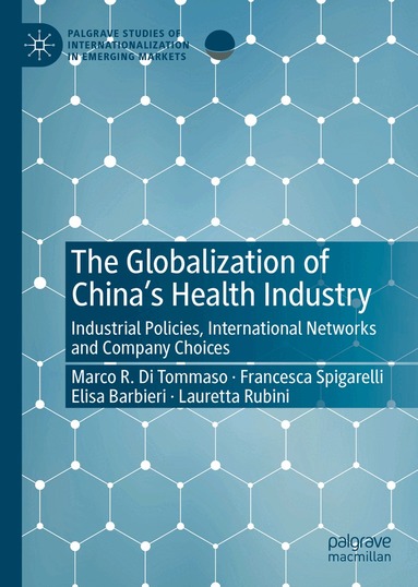 Marco R. Di Tommaso, Francesca Spigarelli, Elisa Barbieri, Lauretta Rubini - Globalization of China’s Health Industry, Inbunden