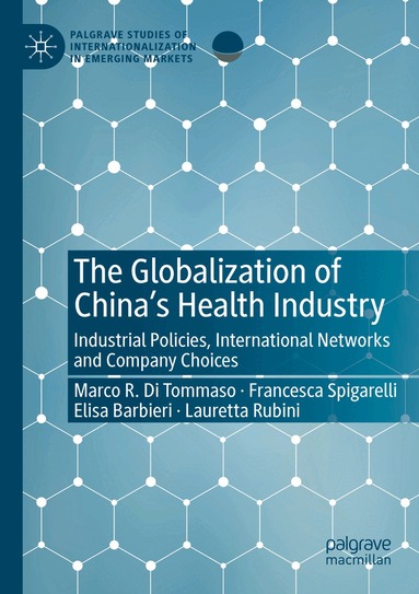 Marco R. Di Tommaso, Francesca Spigarelli, Elisa Barbieri, Lauretta Rubini - Globalization of China’s Health Industry, Häftad