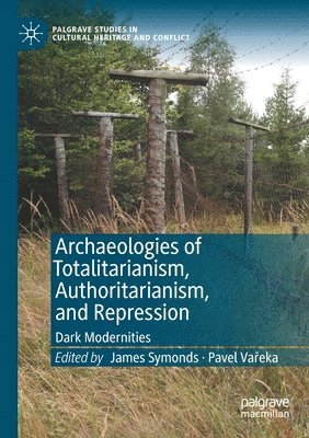 bokomslag Archaeologies of Totalitarianism, Authoritarianism, and Repression