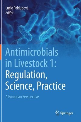 Lucie Pokludová, Lucie Pokludova - Antimicrobials in Livestock 1: Regulation, Science, Practice, Inbunden