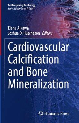 Elena Aikawa, Joshua D. Hutcheson - Cardiovascular Calcification and Bone Mineralization, Inbunden