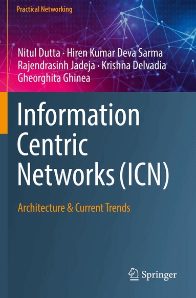 Nitul Dutta, Hiren Kumar Deva Sarma, Rajendrasinh Jadeja, Krishna Delvadia, Gheorghita Ghinea - Information Centric Networks (ICN), Häftad