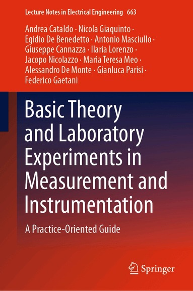 Andrea Cataldo, Nicola Giaquinto, Egidio De Benedetto, Antonio Masciullo, Giuseppe Cannazza, Ilaria Lorenzo, Jacopo Nicolazzo, Maria Teresa Meo, Alessando De Monte, Gianluca Parisi, Federico Gaetani - Basic Theory and Laboratory Experiments in Measurement and Instrumentation, Inbunden