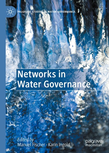 Manuel Fischer, Karin Ingold - Networks in Water Governance, Inbunden