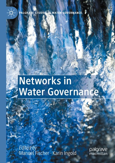 Manuel Fischer, Karin Ingold - Networks in Water Governance, Häftad