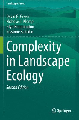 David G. Green, Nicholas I. Klomp, Glyn Rimmington, Suzanne Sadedin - Complexity in Landscape Ecology, Häftad