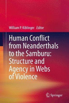 bokomslag Human Conflict from Neanderthals to the Samburu: Structure and Agency in Webs of Violence