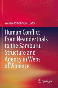 bokomslag Human Conflict from Neanderthals to the Samburu: Structure and Agency in Webs of Violence