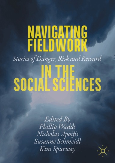 Phillip Wadds, Nicholas Apoifis, Susanne Schmeidl, Kim Spurway - Navigating Fieldwork in the Social Sciences, Häftad