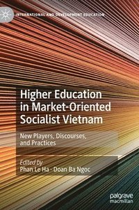 bokomslag Higher Education in Market-Oriented Socialist Vietnam