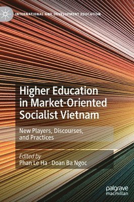 bokomslag Higher Education in Market-Oriented Socialist Vietnam