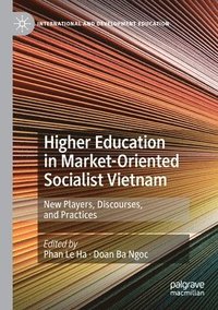 bokomslag Higher Education in Market-Oriented Socialist Vietnam