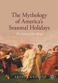 bokomslag Mythology of America's Seasonal Holidays