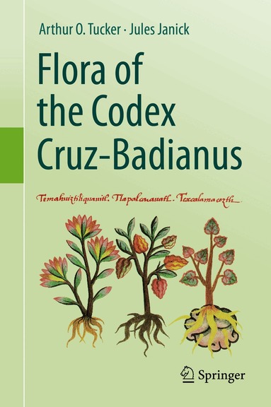 Arthur O. Tucker, Jules Janick - Flora of the Codex Cruz-Badianus, Inbunden
