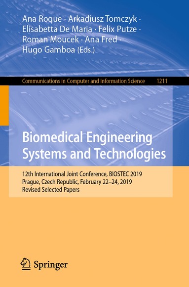 Ana Roque, Arkadiusz Tomczyk, Elisabetta De Maria, Felix Putze, Roman Moucek, Ana Fred, Hugo Gamboa - Biomedical Engineering Systems and Technologies, Häftad