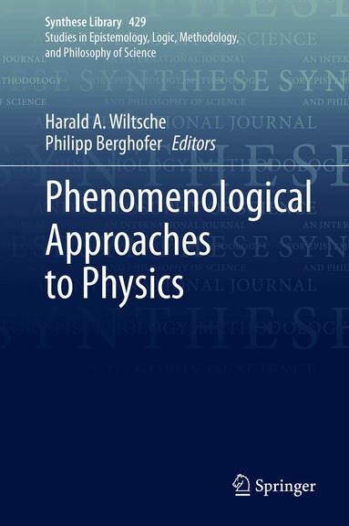 Harald A. Wiltsche, Philipp Berghofer - Phenomenological Approaches to Physics, Inbunden