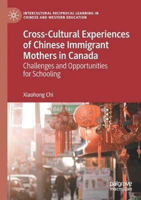 bokomslag Cross-Cultural Experiences of Chinese Immigrant Mothers in Canada