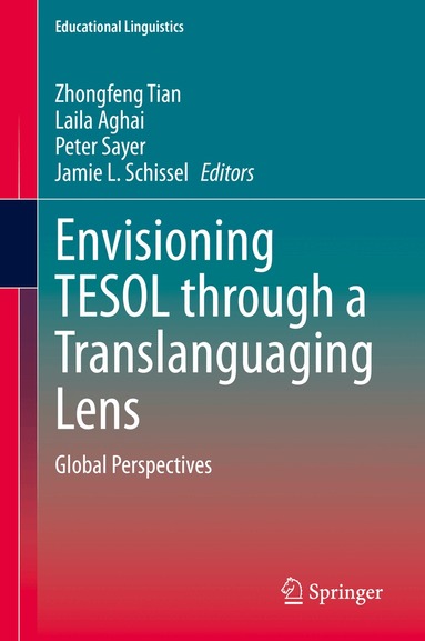 Zhongfeng Tian, Laila Aghai, Peter Sayer, Jamie L. Schissel - Envisioning TESOL through a Translanguaging Lens, Inbunden