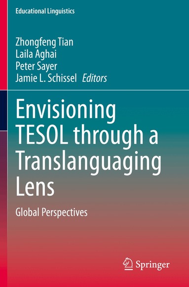 Zhongfeng Tian, Laila Aghai, Peter Sayer, Jamie L. Schissel - Envisioning TESOL through a Translanguaging Lens, Häftad