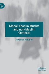 bokomslag Global Jihad in Muslim and non-Muslim Contexts