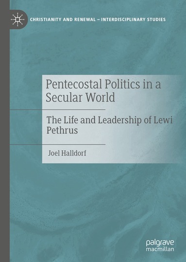 Joel Halldorf - Pentecostal Politics in a Secular World, Inbunden