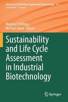 Sustainability and Life Cycle Assessment in Industrial Biotechnology
