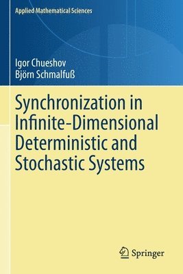 Igor Chueshov, Björn Schmalfuß, Bjorn Schmalfuß - Synchronization in Infinite-Dimensional Deterministic and Stochastic Systems, Häftad