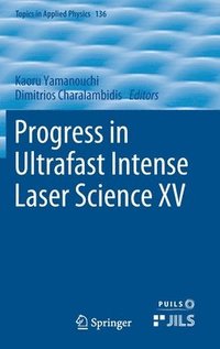 bokomslag Progress in Ultrafast Intense Laser Science XV