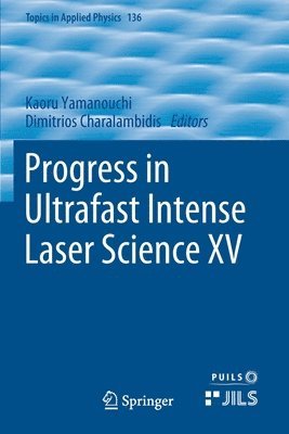 Progress in Ultrafast Intense Laser Science XV 1