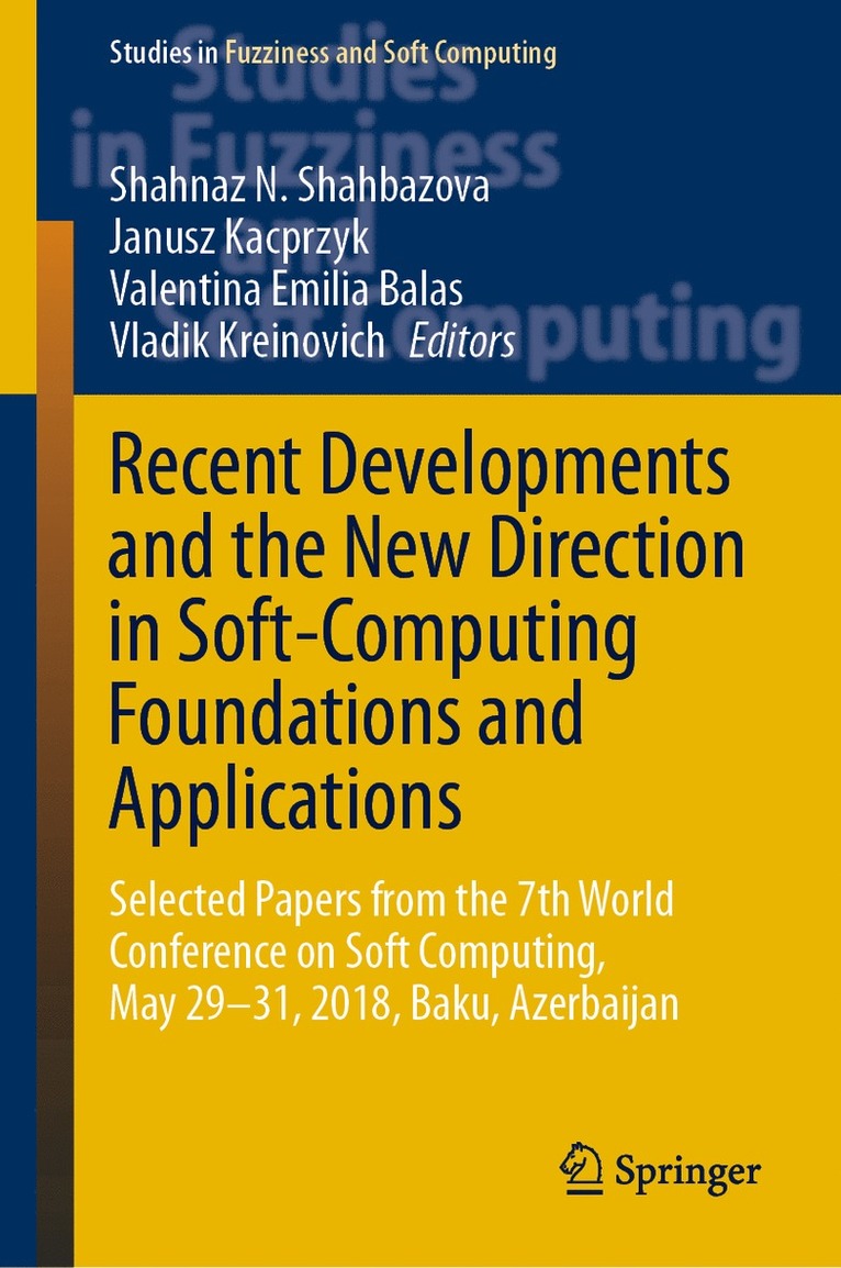 Shahnaz N. Shahbazova, Janusz Kacprzyk, Valentina Emilia Balas, Vladik Kreinovich - Recent Developments and the New Direction in Soft-Computing Foundations and Applications, Inbunden