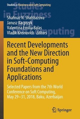 Recent Developments and the New Direction in Soft-Computing Foundations and Applications 1