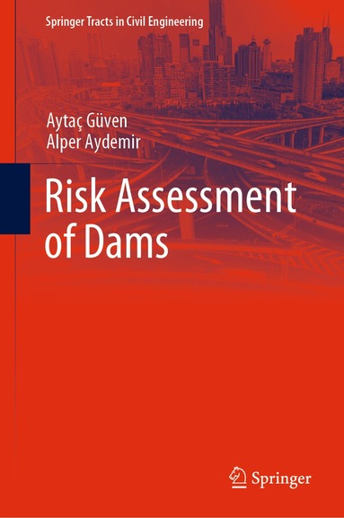 Aytaç Güven, Alper Aydemir - Risk Assessment of Dams, Inbunden