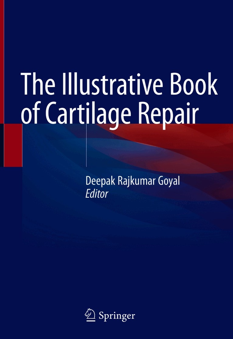 Deepak Rajkumar Goyal - Illustrative Book of Cartilage Repair, Inbunden