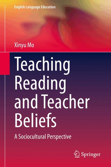 Xinyu Mo - Teaching Reading and Teacher Beliefs, Inbunden