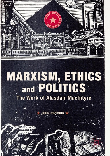 John Gregson - Marxism, Ethics and Politics, Häftad