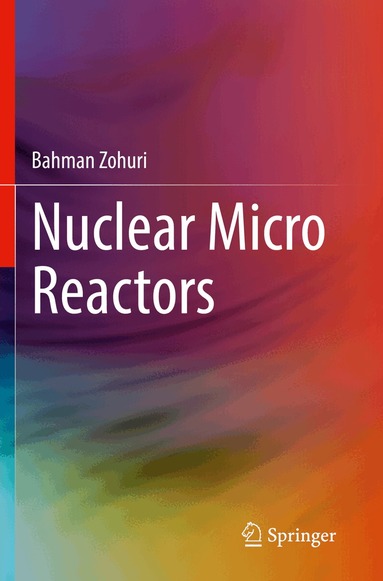 Bahman Zohuri - Nuclear Micro Reactors, Häftad