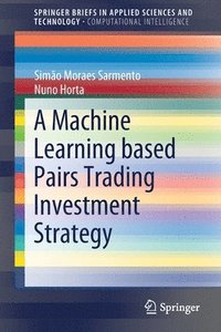 bokomslag A Machine Learning based Pairs Trading Investment Strategy