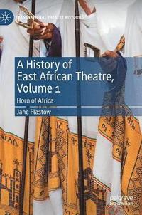 bokomslag A History of East African Theatre, Volume 1