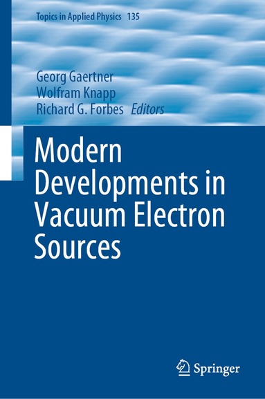 Georg Gaertner, Wolfram Knapp, Richard G. Forbes - Modern Developments in Vacuum Electron Sources, Inbunden